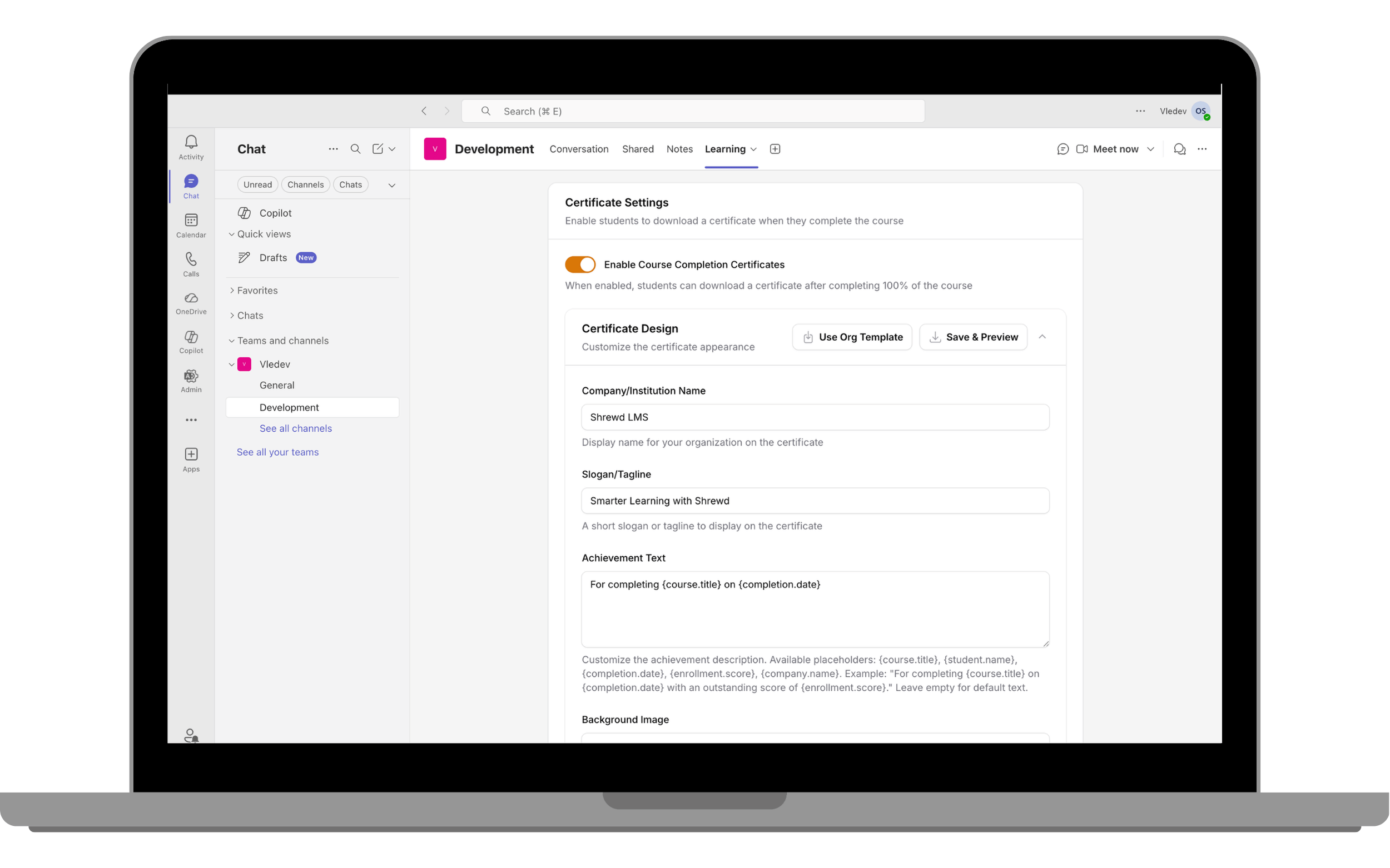 Preview the Certificate. Go to any course's Course Settings to preview how the certificate will appear with the applied global template.